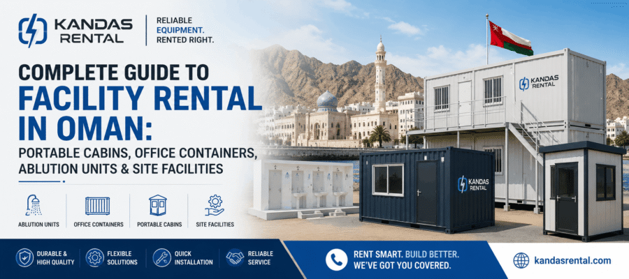 Complete Guide to Facility Rental in Oman: Portable Cabins, Office Containers, Ablution Units & Site Facilities